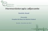 Hormonioterapia adjuvante Daniele Assad Oncovida Hospital de Base do Distrito Federal Brasília, Dezembro de 2012.