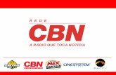 A Rede CBN, formada por 28 emissoras em todo o Brasil, atua no segmento all news, ou seja, 24 horas de jornalismo. Foi a primeira (1990) e hoje é a maior.
