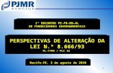 1 1º ENCONTRO PE-PB-RN-AL DE FORNECEDORES GOVERNAMENTAIS PERSPECTIVAS DE ALTERAÇÃO DA LEI N.º 8.666/93 PL-7709 / PLC 32 Recife-PE, 2 de agosto de 2010.