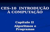 CES-10 INTRODUÇÃO À COMPUTAÇÃO Capítulo II Algoritmos e Programas.