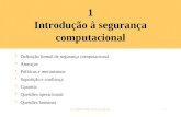 (C) 2004-2006 Gustavo Motta1 1 Introdução à segurança computacional Definição formal de segurança computacional Ameaças Políticas e mecanismos Suposição.