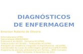 DIAGNÓSTICOS DE ENFERMAGEM Emerson Roberto de Oliveira Estomaterapia-UFMG Gerontologia-UNIGRANRIO Enfermeiro do NUGG - Geriatria-HC/UFMG Teleconsultor.