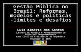 1 Gestão Pública no Brasil: Reformas, modelos e políticas -limites e desafios Luiz Alberto dos Santos Subchefe de Análise e Acompanhamento de Políticas.