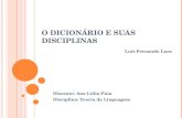 O D ICIONÁRIO E SUAS D ISCIPLINAS Luis Fernando Lara Discente: Ana Lídia Puia Disciplina: Teoria da Linguagem.