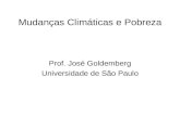 Mudanças Climáticas e Pobreza Prof. José Goldemberg Universidade de São Paulo.