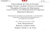 1 Universidade do Vale do Paraíba Colégio Técnico Antônio Teixeira Fernandes Disciplina Sistemas de Informação Curso Técnico em Administração de Empresas.