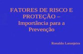 FATORES DE RISCO E PROTEÇÃO – Importância para a Prevenção Ronaldo Laranjeira.
