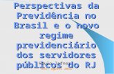 Perspectivas da Previdência no Brasil e o novo regime previdenciário dos servidores públicos do RJ Rio, agosto 2012 Paulo Tafner.