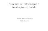 Sistemas de Informação e Avaliação em Saúde Rejane Sobrino Pinheiro Kátia Sanches.