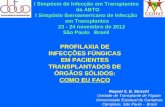 I Simpósio de Infecção em Transplantes da ABTO I Simpósio Iberoamericano de Infecção em Transplantes 23 - 24 novembro de 2012 São Paulo Brasil PROFILAXIA.