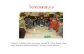 Temperatura Trabalho realizado pelos alunos da escola E.B.1/JI de Casais, sob a supervisão das professoras Isabel Arrais e Marisa Alpuim.