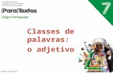Classes de palavras: o adjetivo Porto Editora. O adjetivo O adjetivo é uma classe aberta de palavras, pois é constituída por um número ilimitado de palavras.