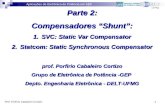 Aplicações de Eletrônica de Potência em SEP Prof. Porfírio Cabaleiro Cortizo 1 Parte 2: Compensadores Shunt: 1.SVC: Static Var Compensator 2.Statcom: Static.
