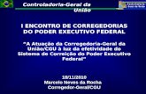 Controladoria-Geral da União I ENCONTRO DE CORREGEDORIAS DO PODER EXECUTIVO FEDERAL A Atuação da Corregedoria-Geral da União/CGU à luz da efetividade do.