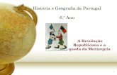 1 História e Geografia de Portugal 6.º Ano A Revolução Republicana e a queda da Monarquia.