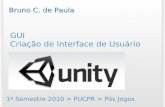 GUI Criação de Interface de Usuário 1º Semestre 2010 > PUCPR > Pós Jogos Bruno C. de Paula.