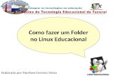 Elaborado por Marilene Ferreira Vieira Como fazer um Folder no Linux Educacional.