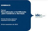 SIMBRACS Painel Normalização e Certificação para Comércio e Serviços Teresa Donato Liporace Assessora de Projetos 29 de novembro de 2012.