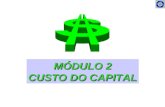 MÓDULO 2 CUSTO DO CAPITAL. A) CONCEITO: é o preço que a empresa paga pelos fundos obtidos junto às suas fontes de capital. B) OBSERVAÇÃO: O custo do capital.