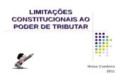 1 LIMITAÇÕES CONSTITUCIONAIS AO PODER DE TRIBUTAR Nívea Cordeiro 2011.