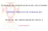 FEDERAÇÃO PORTUGUESA DE ATLETISMO DEPARTAMENTO DE FORMAÇÃO MANUAL DO TREINADOR DE NÍVEL I VELOCIDADE III.