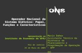 Operador Nacional do Sistema Elétrico: Papel, Funções e Características Apresentação ao Instituto de Economia da UFRJ Rio de Janeiro 25 de Maio de 2005.