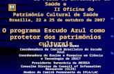 II Fórum de Informação em Saúde e II Oficina do Patrimônio Cultural de Saúde Brasília, 22 a 25 de outubro de 2007 O programa Escudo Azul como protetor.