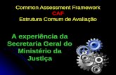 Common Assessment Framework CAF Estrutura Comum de Avaliação A experiência da Secretaria Geral do Ministério da Justiça.