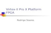 Virtex-II Pro X Platform FPGA Rodrigo Soares. Overview Até 20 blocos RocketIO X multi-gigabit Até 2 processadores IBM Power PC 300+ MHz Baseado na plataforma.