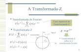 1 A Transformada-Z Transformada de Fourier Transformada-Z Transformada-Z reduz-se á transformada Fourier Caso especial da Transformada-Z.