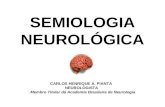 SEMIOLOGIA NEUROLÓGICA CARLOS HENRIQUE A. PIANTA NEUROLOGISTA Membro Titular da Academia Brasileira de Neurologia.