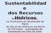 Sustentabilidade dos Recursos Hídricos Macroinvertebrados na Avaliação da Qualidade da Água de Recursos Hídricos do Norte de Portugal – actividade de simulação.