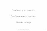 Conhecer preconceitos Quebrando preconceitos Os Marketings hercules@farnesi.com.br  1.