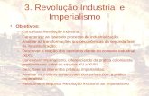 3. Revolução Industrial e Imperialismo Objetivos: –Conceituar Revolução Industrial. –Caracterizar as fases do processo de industrialização. –Analisar.