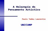 A Holarquia do Pensamento Artístico UNICAMP Paulo Tadeu Laurentiz.