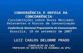 CONVERGÊNCIA E DEFESA DA CONCORRÊNCIA: Considerações sobre Novos Mercados Relevantes e Riscos de Concentração Conferência Nacional Preparatória de Comunicações.