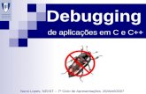 Debugging de aplicações em C e C++ Nuno Lopes, NEIIST – 7º Ciclo de Apresentações. 26/Abril/2007.