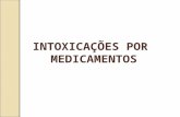 INTOXICAÇÕES POR MEDICAMENTOS. EPIDEMIOLOGIA - Responsável por:. 27% das intoxicações no Brasil.. 31% das intoxicações no CCI (Centro de Controle de Intoxicações)..