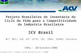 © Armando Caldeira-Pires - Proposta Projeto Brasileiro de ICV – Out2006 Universidade de Brasília Departamento de Engenharia Mecânica Projeto Brasileiro.
