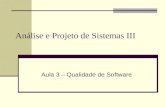 Análise e Projeto de Sistemas III Aula 3 – Qualidade de Software.