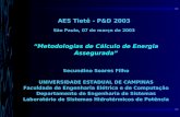 AES Tietê - P&D 2003 São Paulo, 07 de março de 2003 Metodologias de Cálculo de Energia Assegurada Secundino Soares Filho UNIVERSIDADE ESTADUAL DE CAMPINAS.