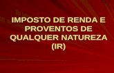 IMPOSTO DE RENDA E PROVENTOS DE QUALQUER NATUREZA (IR)