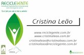 Cristina Leão   cristinaleao@cristinaleao.com.br cristinaleao@reciclegente.com.br.
