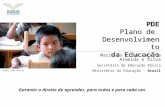 Garantir o direito de aprender, para todos e para cada um. PDE Plano de Desenvolvimento da Educação da Educação Foto: João Bittar Maria do Pilar Lacerda.