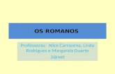OS ROMANOS Professoras: Alice Carracena, Linda Rodrigues e Margarida Duarte 3@net.