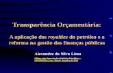 Transparência Orçamentária: A aplicação dos royalties do petróleo e a reforma na gestão das finanças públicas.
