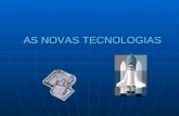 AS NOVAS TECNOLOGIAS. INDICE -Tema: As Novas Tecnologias -Tempo:3horas.