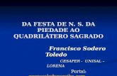DA FESTA DE N. S. DA PIEDADE AO QUADRILÁTERO SAGRADO Francisco Sodero Toledo Francisco Sodero Toledo CESAPER - UNISAL – LORENA CESAPER - UNISAL – LORENA.