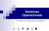 Sistemas Operacionais Professor Marcelo Gasparin.