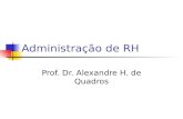 Administração de RH Prof. Dr. Alexandre H. de Quadros.